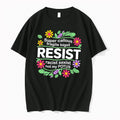 Officials Resist Super Callous Fragile Bigot Racist Sexist Not My Potus Tee