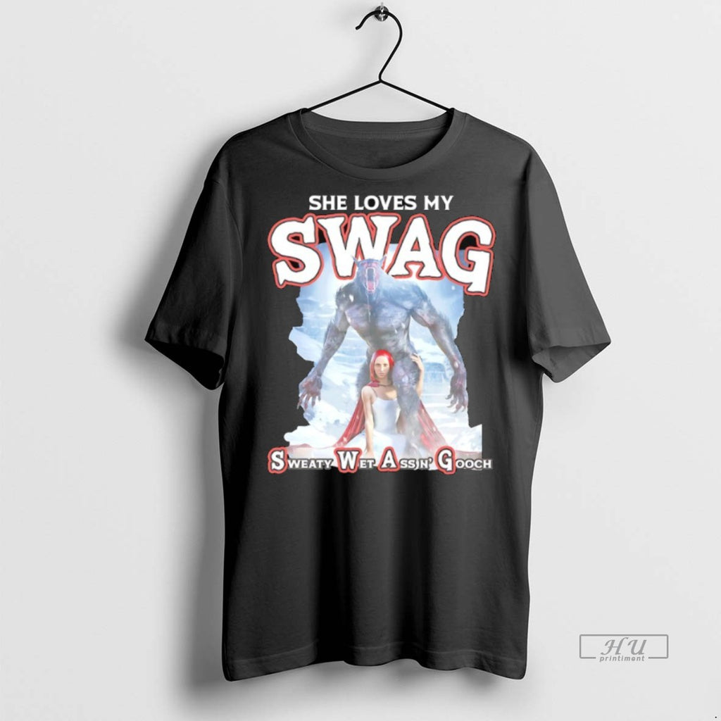 Officials She Loves My Swag Sweaty Wet Ass N Gooch T Shirt Sweater
