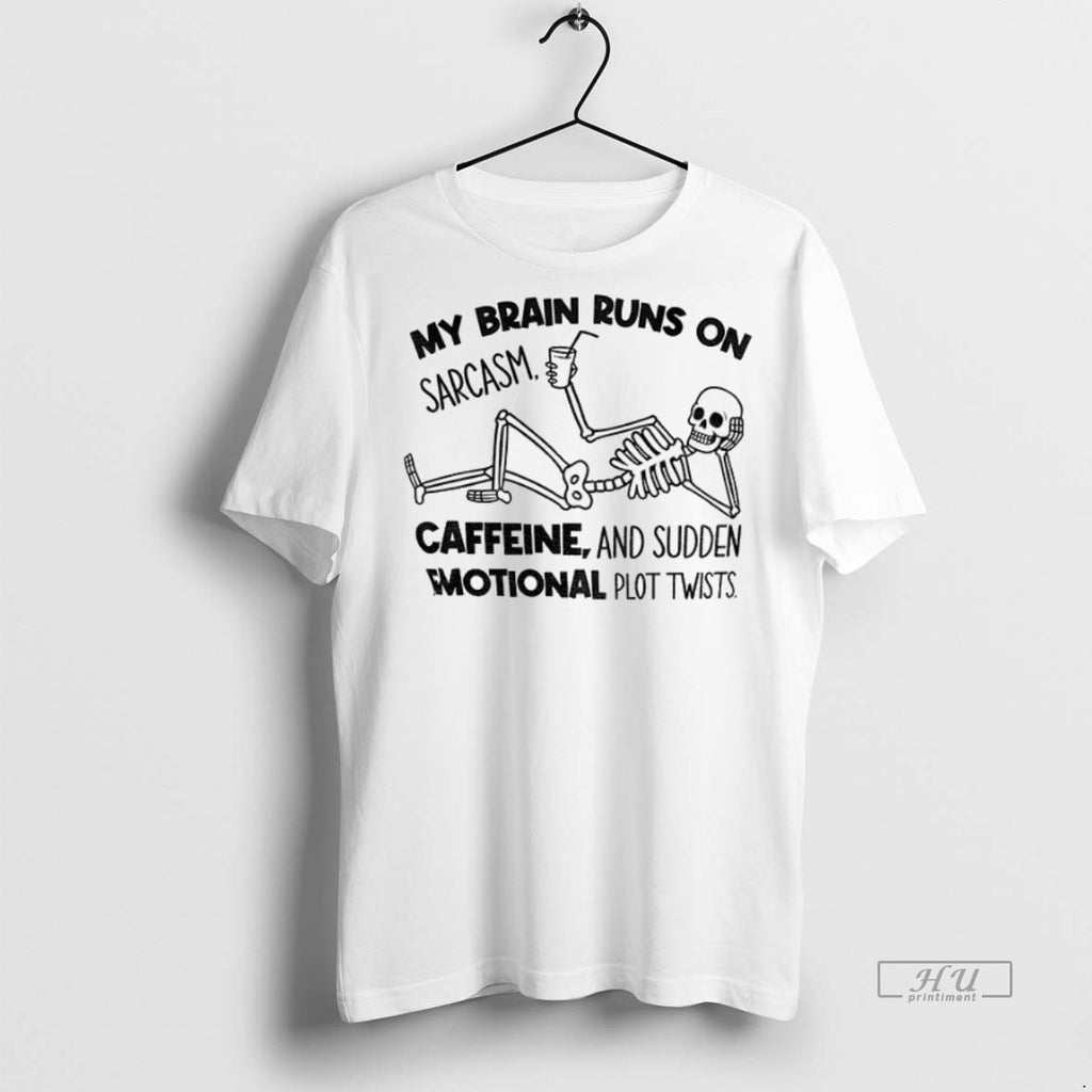 Officials Skeleton My Brain Runs On Sarcasm Caffeine And Sudden Emotional Plot Twists