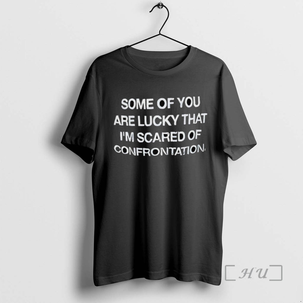 Officials Some Of You Are Lucky That Im Scared Of Confrontation T Shirt Sweater