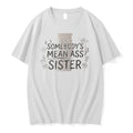 Officials Somebodys Mean Ass Sister White Premium T Shirt