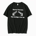 Officials Sorry Im Late The Bridge Was Up Tee Premium T Shirt