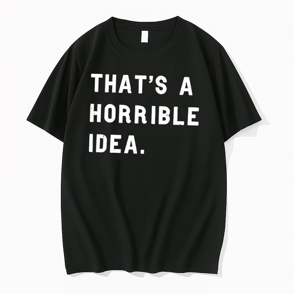 Officials Thats A Horrible Idea What Time Funny Quote Tee Premium T Shirt