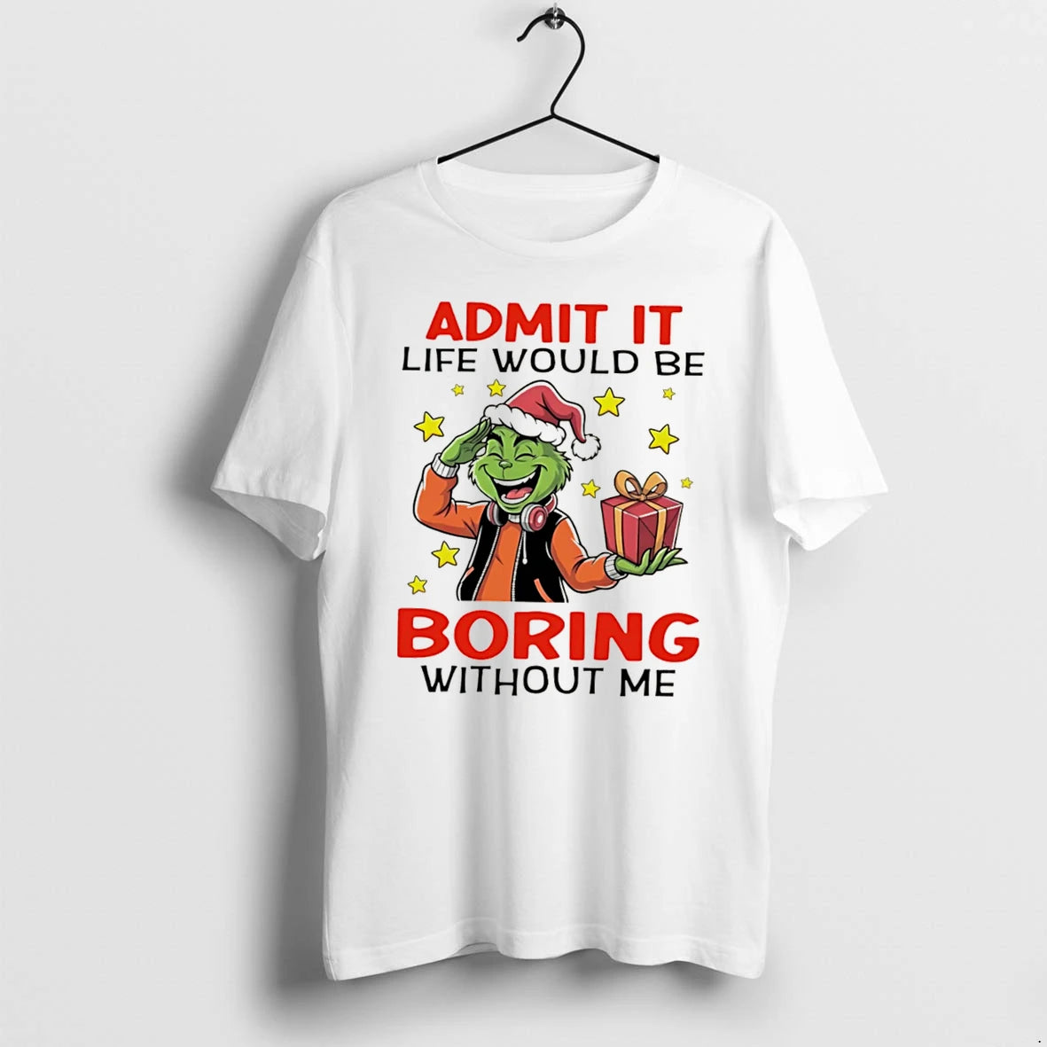 Officials The Grinch Admit It Life Would Be Boring Without Me Tee