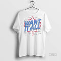 Officials Toronto Blue Jays Want It All Legends Signature Graphic Tee Shirt Sweater