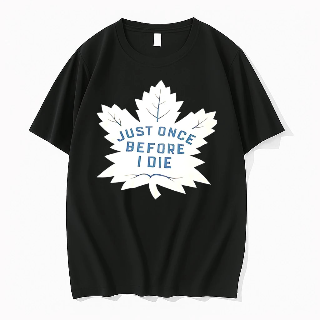 Officials Toronto Maple Leafs Just Once Before I Die Leaf Tee Premium T Shirt