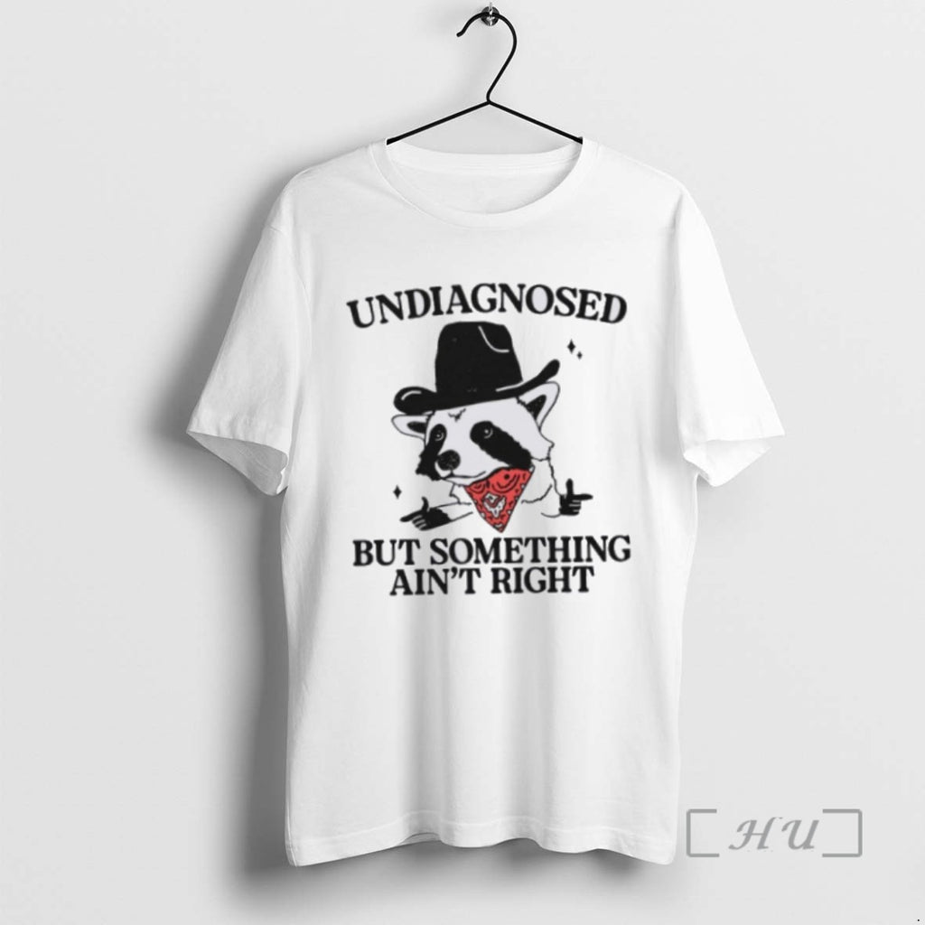 Officials Trending Cowboy Raccoon Undiagnosed But Something Aint Right Tee Shirt Sweater