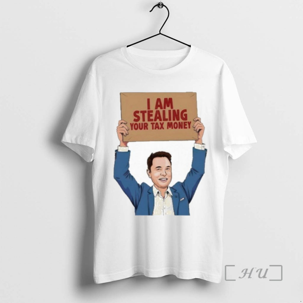Officials Trending Elon Musk I Am Is Stealing Our Tax Money Tee Shirt Sweater