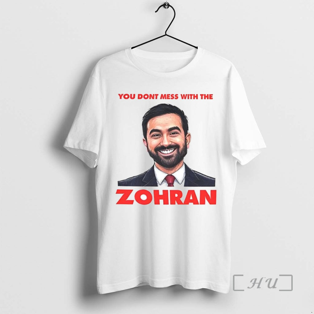 Officials Trending Premium You Dont Mess With The Zohran Parody Graphic Tee Shirt Sweater