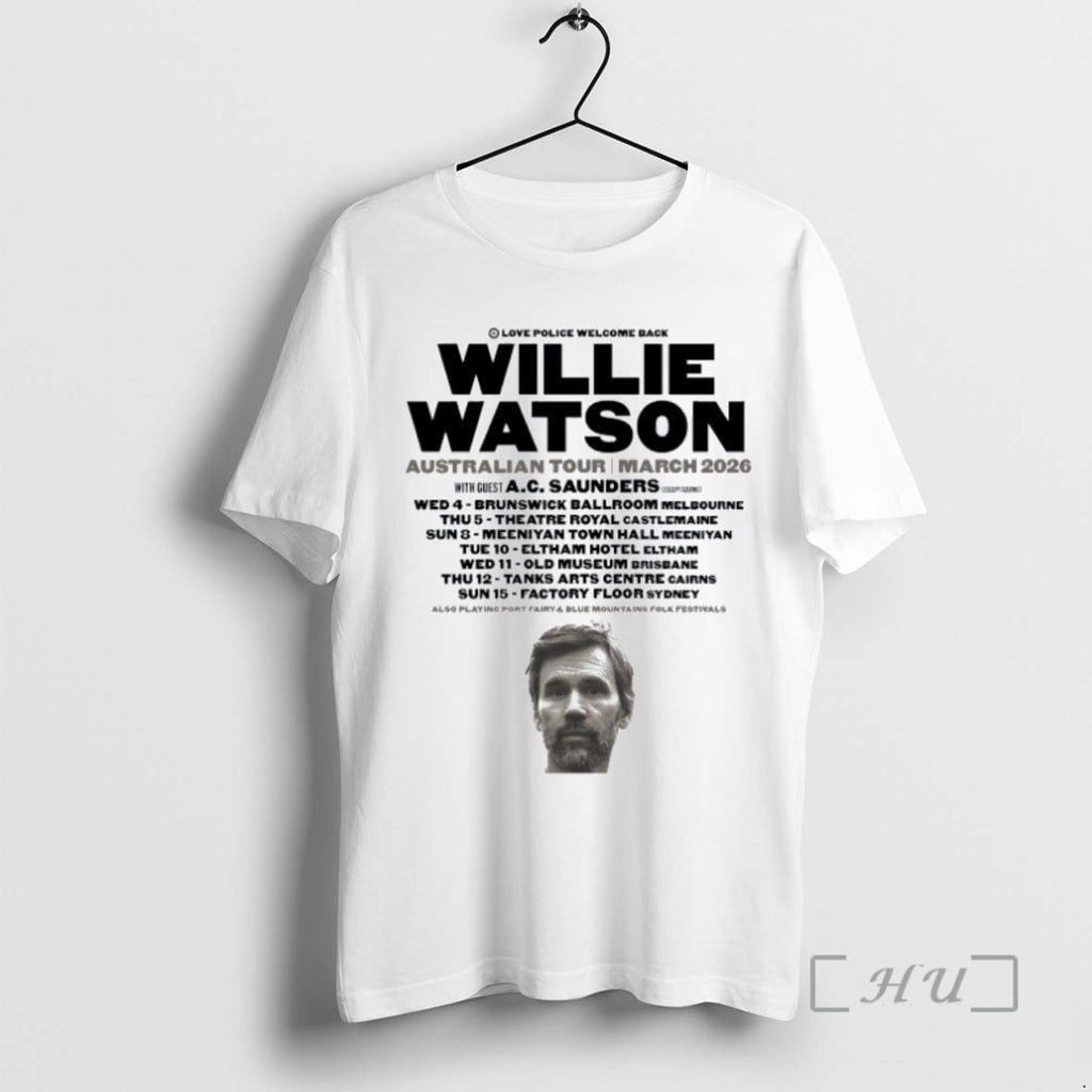 Officials Trending Willie Watson Love Poilice Welcome Back Australian Tour March 2026 Tee Shirt Sweater