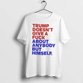Officials Trump Doesnt Give A Fuck About Anybody But Himself Tee Premium T Shirt