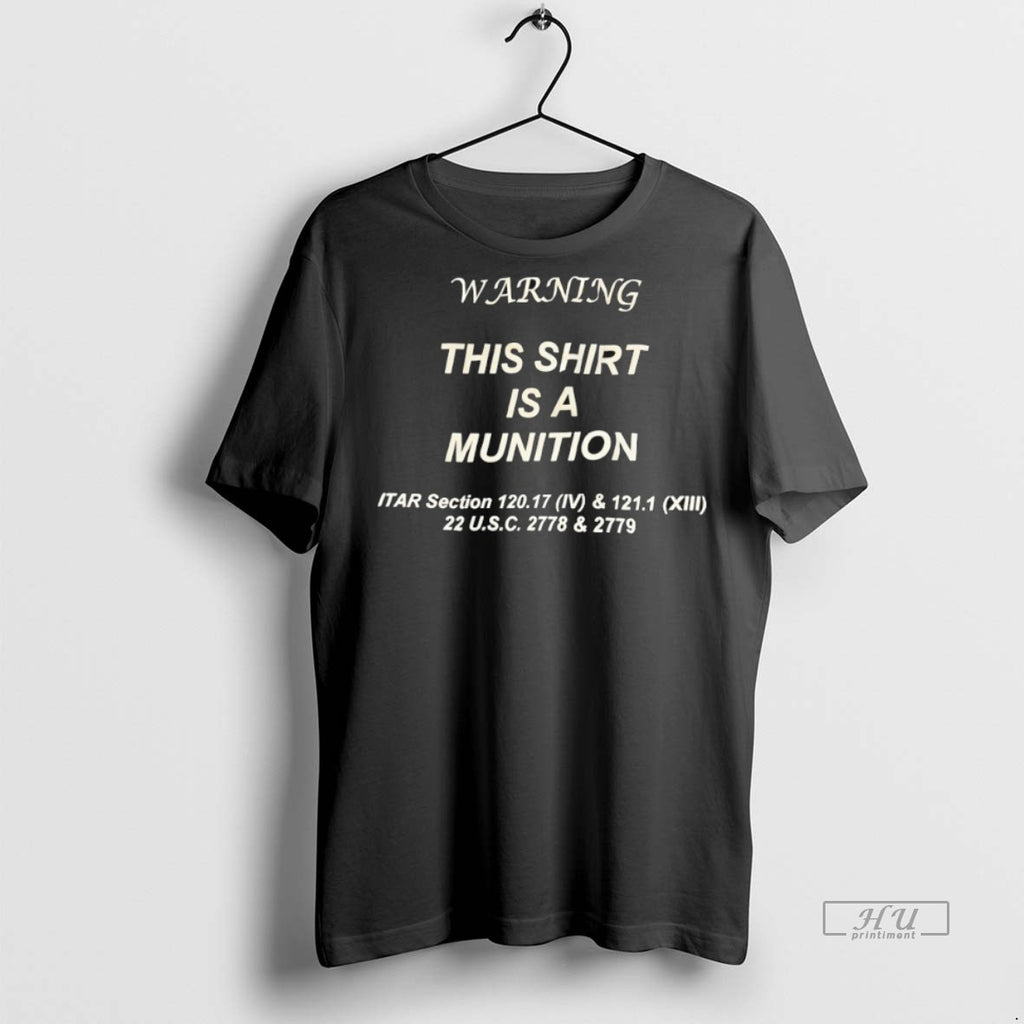 Officials Warning This Is A Munition T Shirt Sweater