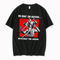 Officials We Beat Em Before We Beat Em Again Soldier Surrendering Tee