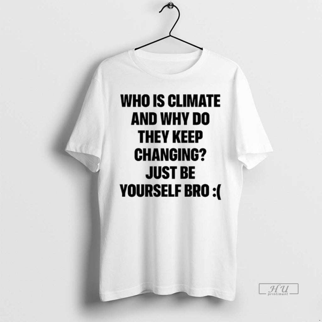 Officials Who Is Climate And Why Do They Keep Changing Tee Shirt Sweater