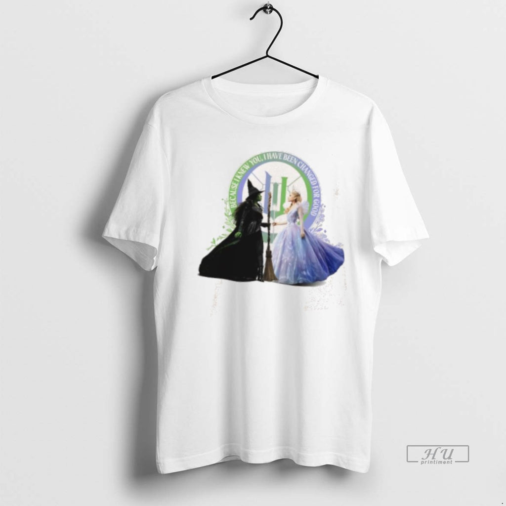 Officials Wicked For Good Elphaba And Glinda I Have Been Changed T Shirt Sweater