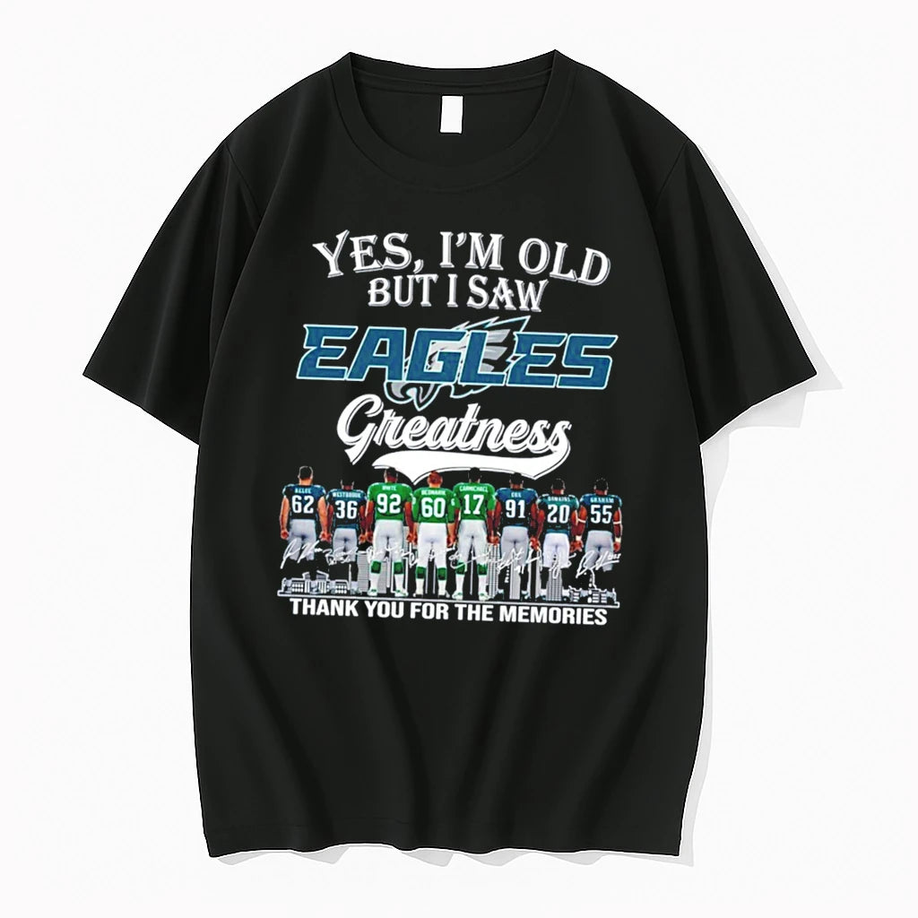 Officials Yes Im Old But I Saw Philadelphia Eagles Greatness Signature Tee