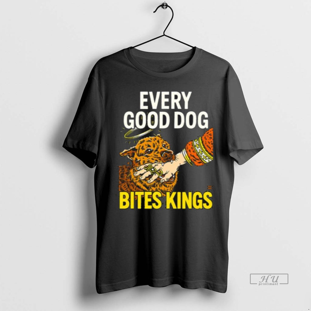 Officials Boss Dog Every Good Dog Bites Kings Men Tee Shirt Sweater