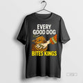 Officials Boss Dog Every Good Dog Bites Kings Men Tee Shirt Sweater