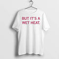 Officials But Its A Wet Heat Shirts Premium T Shirt