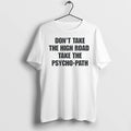 Officials Dont Take The High Road Take The Psycho Path Shirts Premium T Shirt