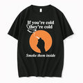 Officials If Youre Cold Theyre Cold Smoke Them Inside Shirts Premium T Shirt