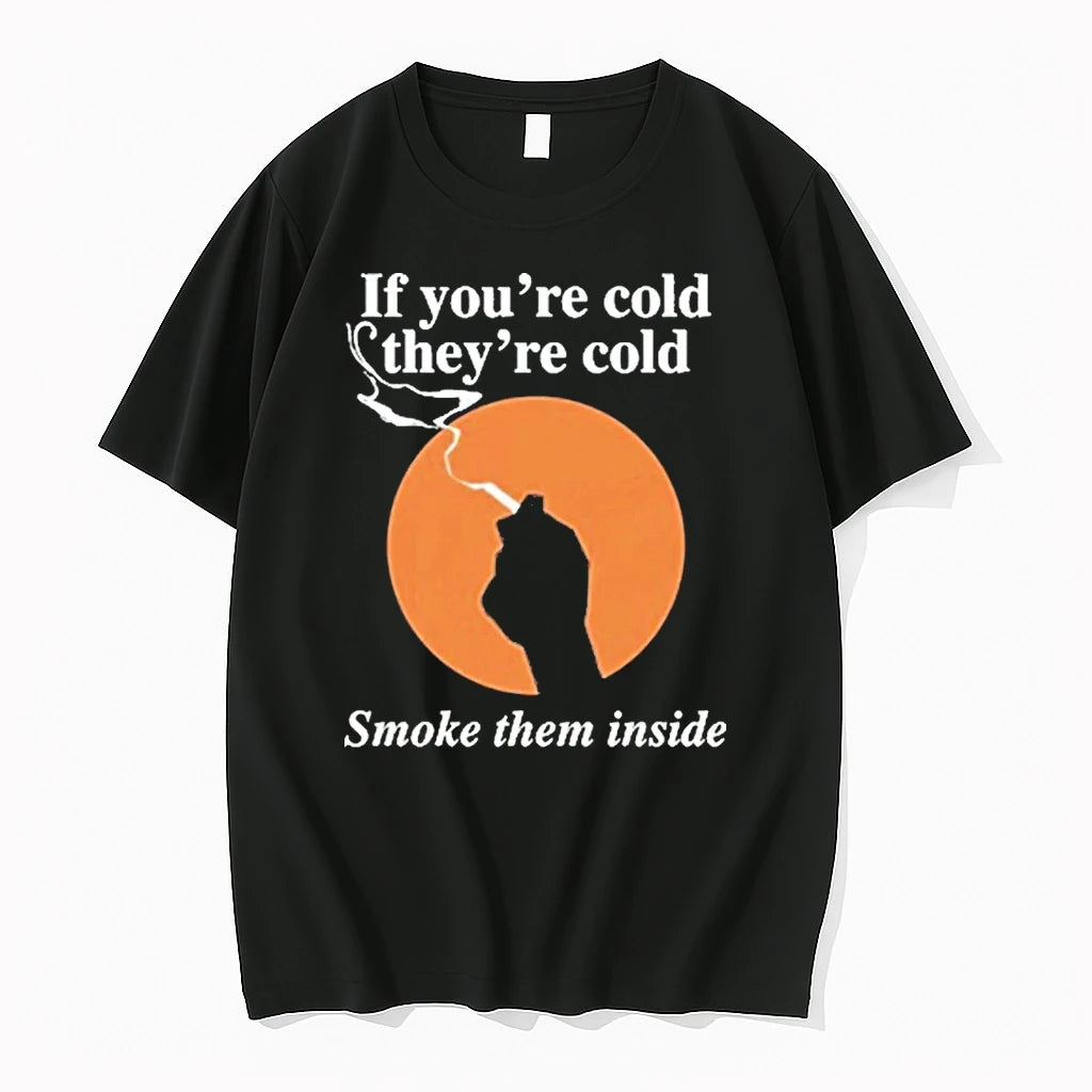 Officials If Youre Cold Theyre Cold Smoke Them Inside Shirts Premium T Shirt