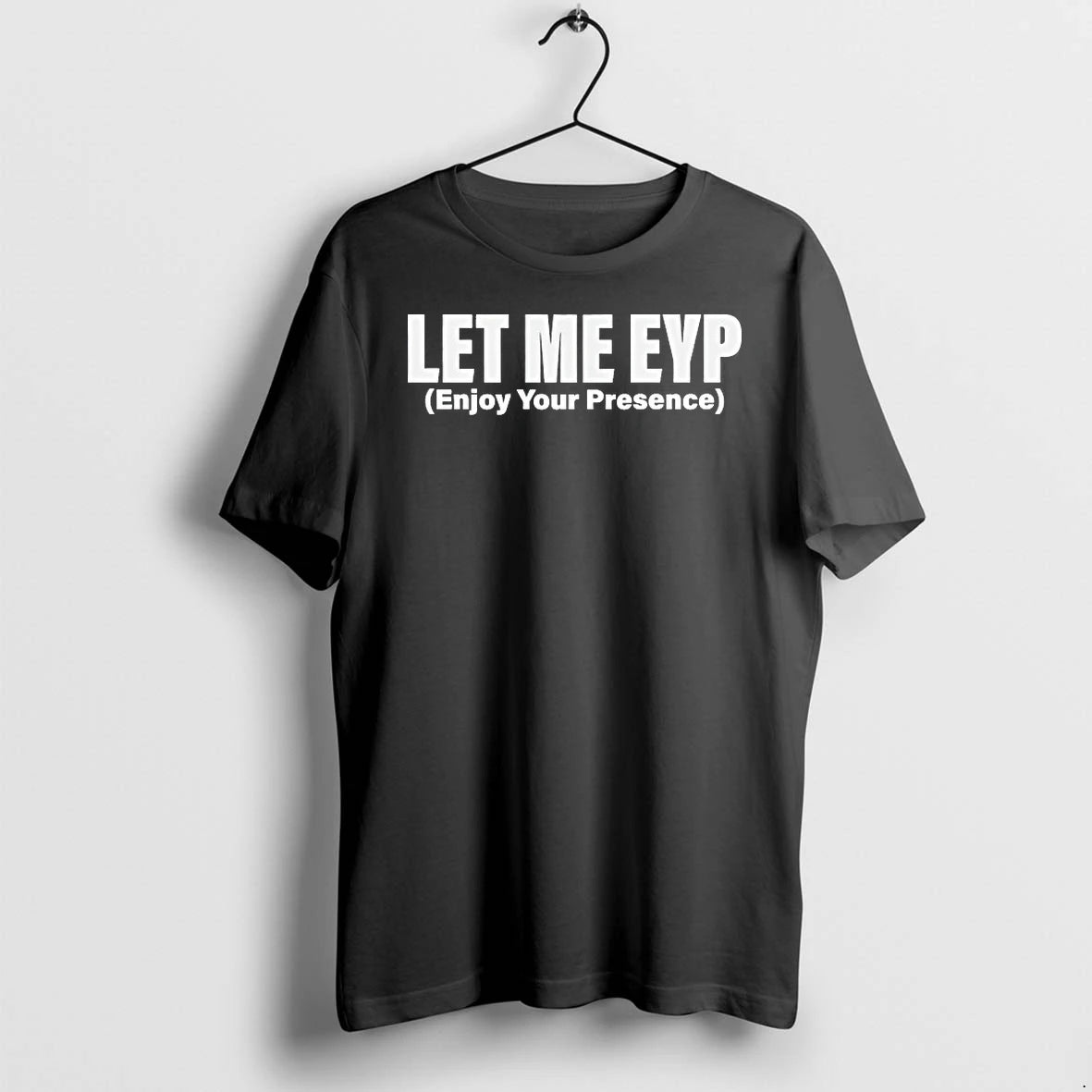 Officials Let Me Eyp Enjoy Your Presence Shirts Premium T Shirt