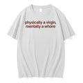 Officials Physically A Virgin Mentally A Whore Premium T Shirt