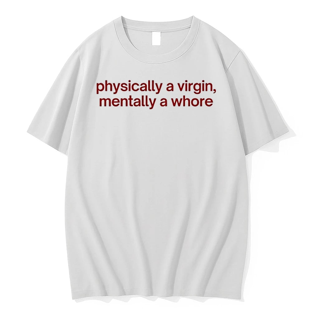 Officials Physically A Virgin Mentally A Whore Premium T Shirt