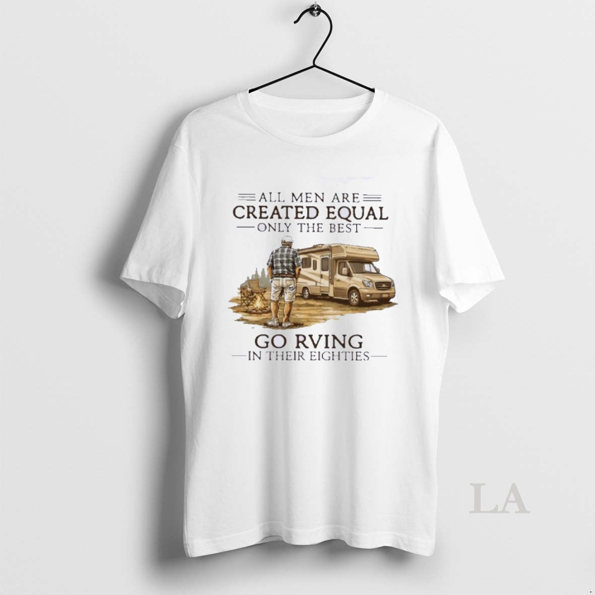Original All Men Are Created Equal Only The Best Go Rving In Their Eighties