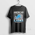 Original American In My Veins Detroit Lions In My Heart