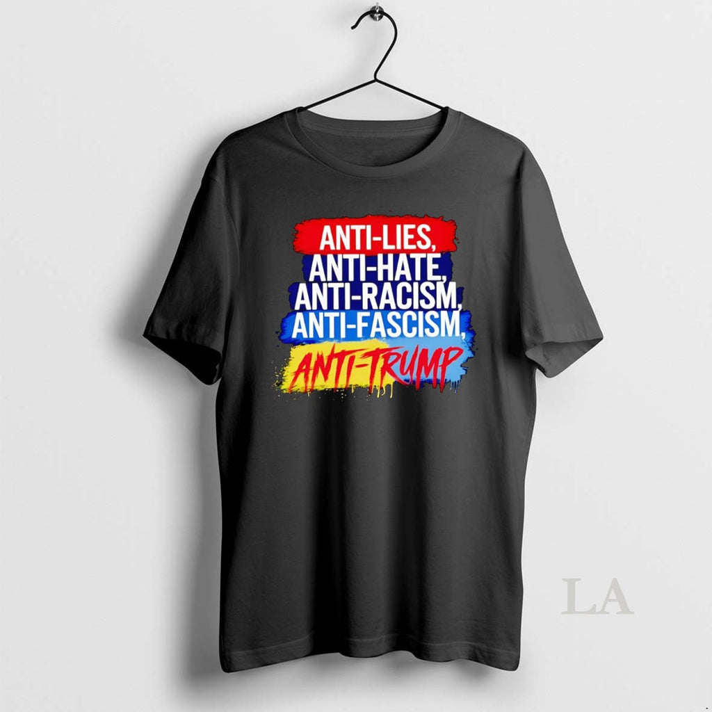 Original Anti Lies Anti Hate Anti Racism Anti Fascism Anti Trump