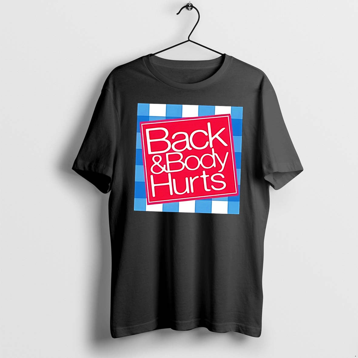 Original Back And Body Hurts Parody Graphic Tee Tshirts Jpg