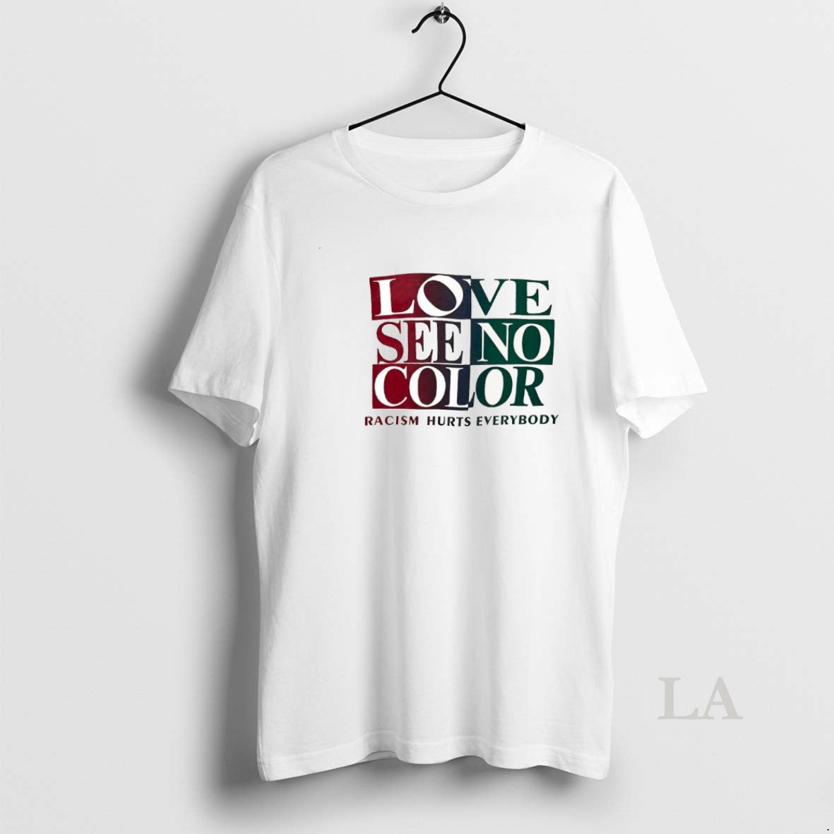 Original Best Love See No Color Racism Hurts Everybody