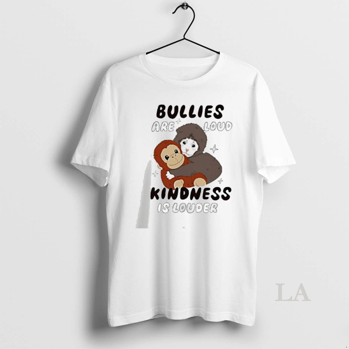 Original Bullies Are Loud Kindness Is Louder Monkey Hug