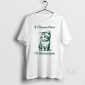 Original Cat If I Shenan Once Ill Shenanigan St