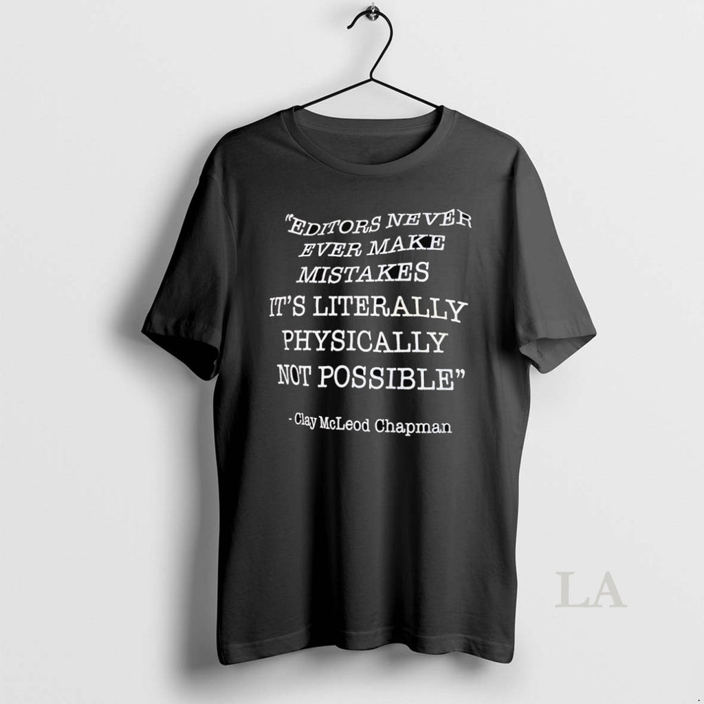 Original Clay Mcleod Chapman Editors Never Ever Make Mistakes