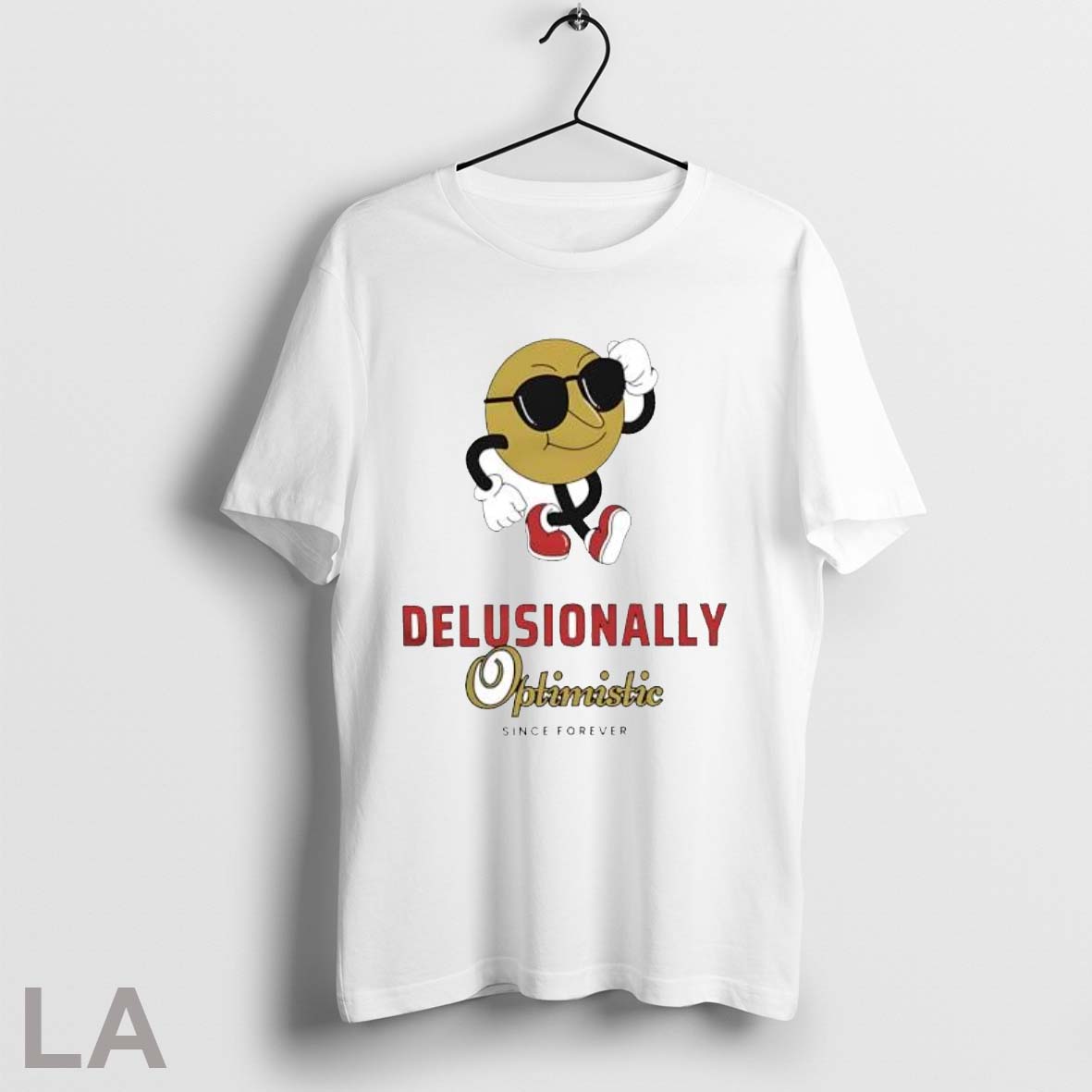 Original Delusionally Optimistic Since Forever T Shirt