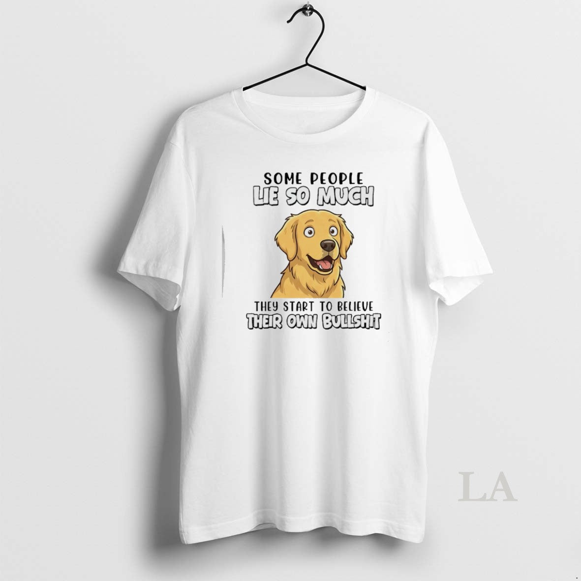 Original Dog Some People Lie So Much They Start To Believe Their Own Bullshit