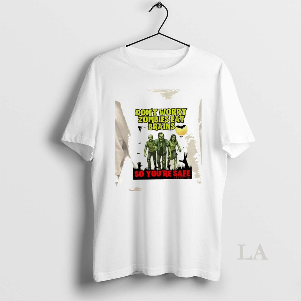 Original Dont Worry Zombies Eat Brains So Youre Safe Halloween Insult Humor