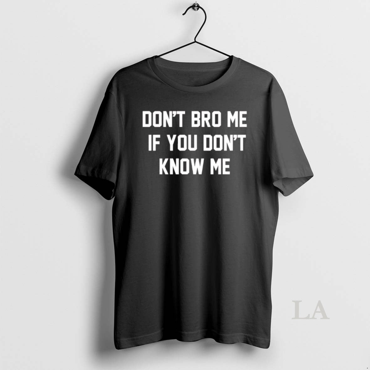 Original Dont Bro Me If You Dont Know Me