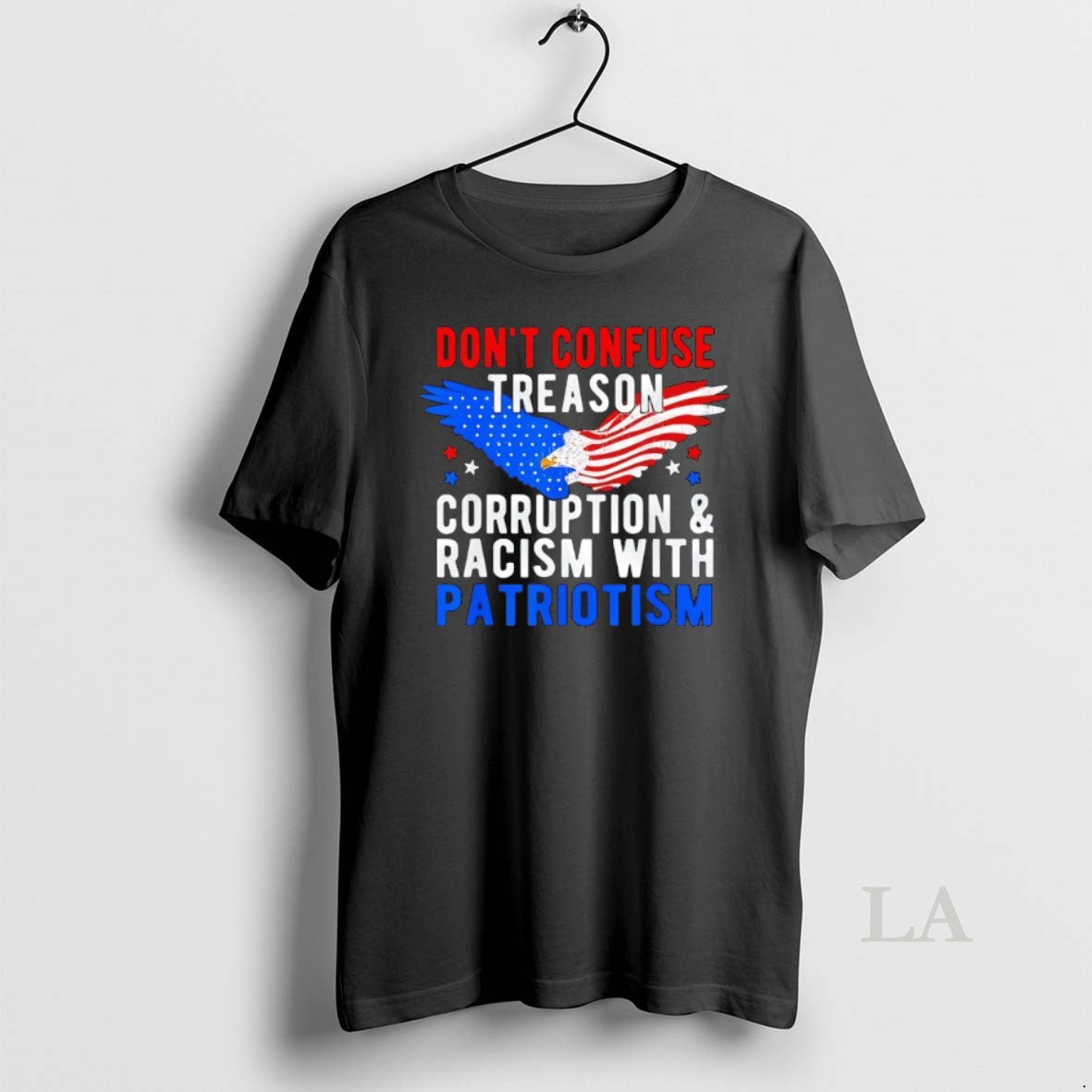 Original Dont Confuse Treason Corruption And Racism With Patriotism