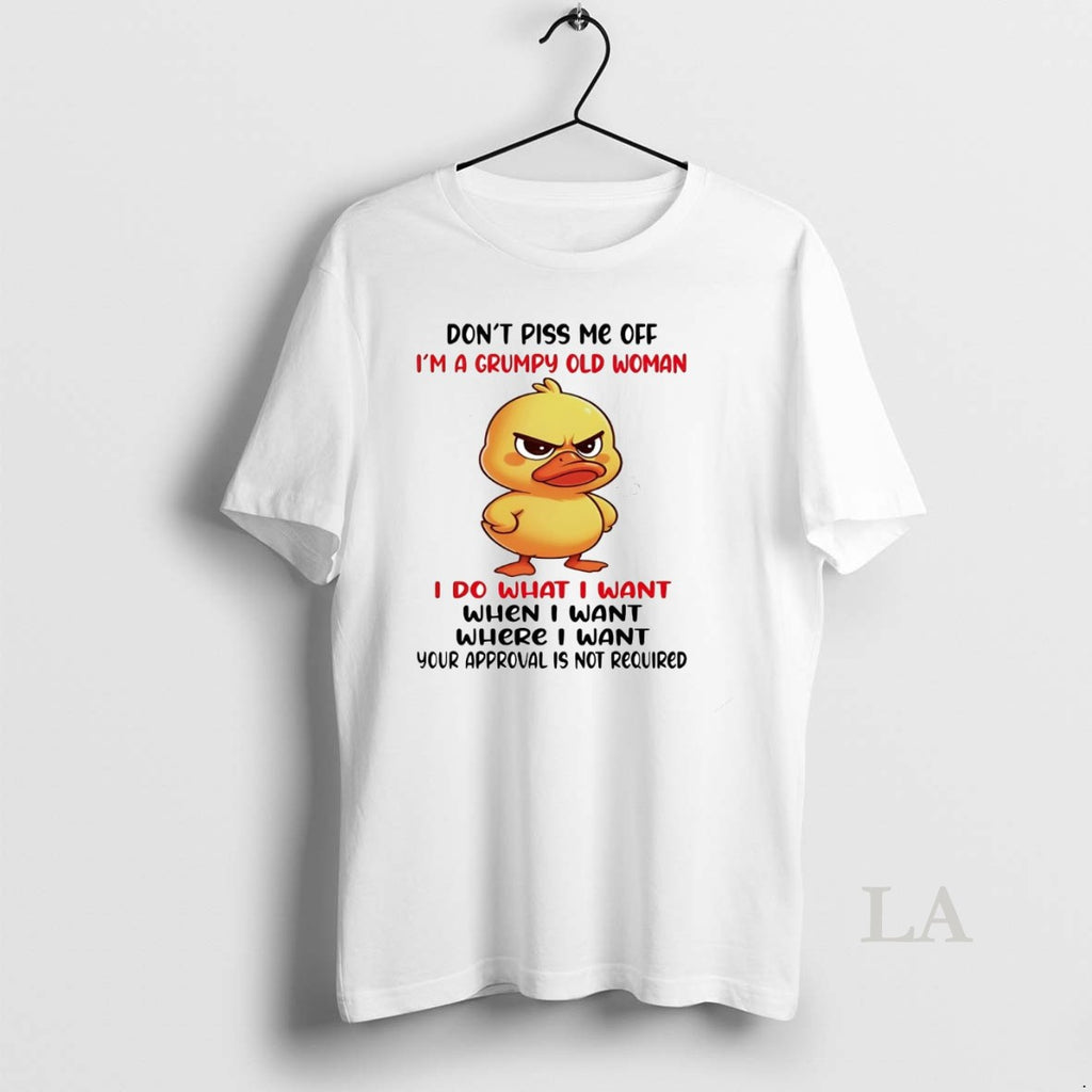 Original Duck Dont Piss Me Off Im A Grumpy Old Woman