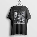 Original Everything Will Kill You So Choose Something Fun Skeleton Graphic Tee Tshirts