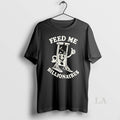 Original Feed Me Billionaires By Punkwithacamera
