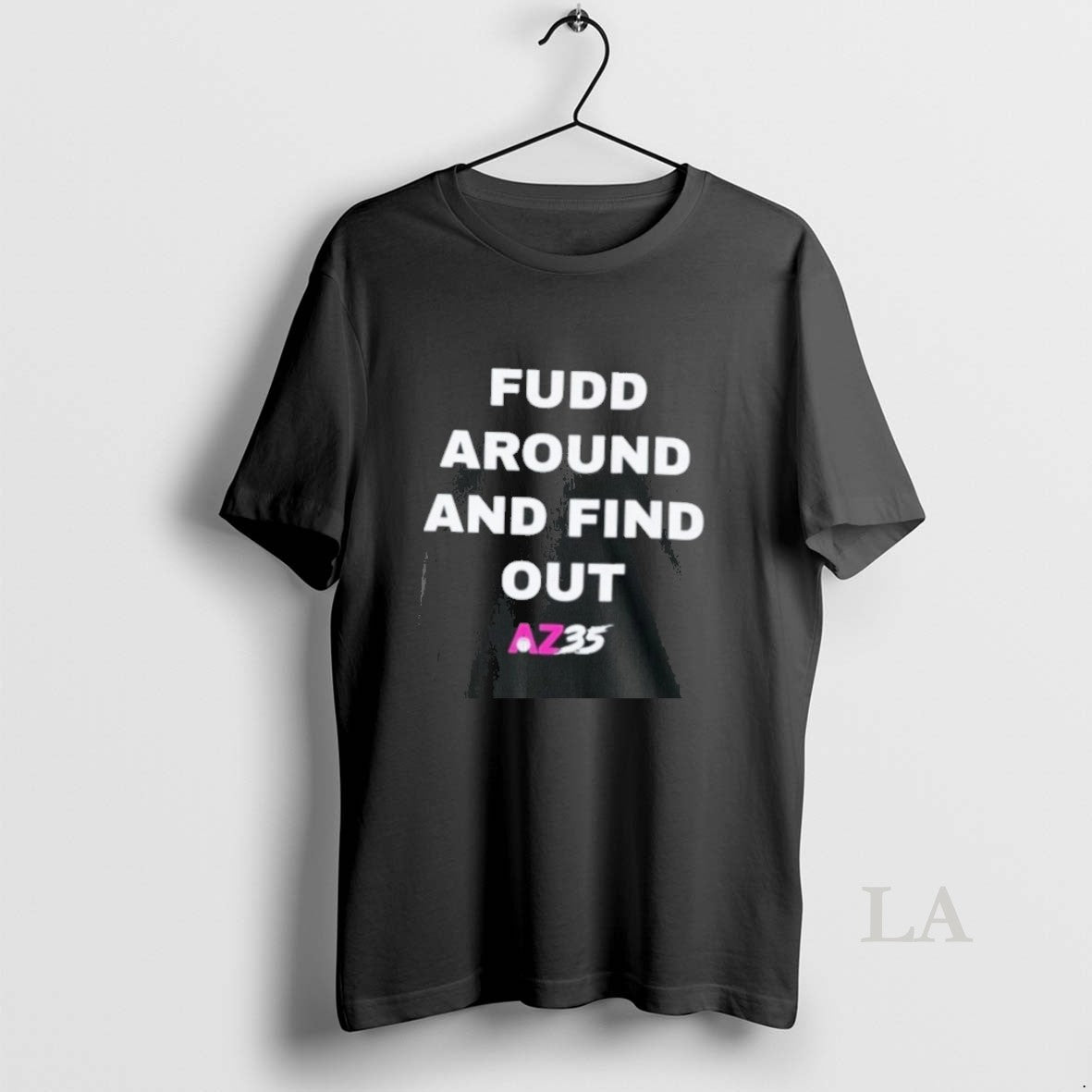 Original Fudd Around And Find Out Az35