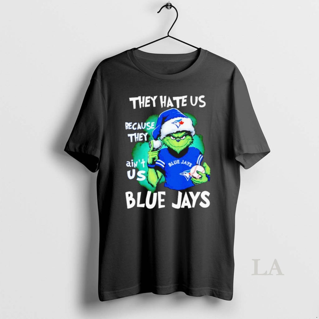 Original Grinch They Hate Us Because They Aint Us Blue Jays