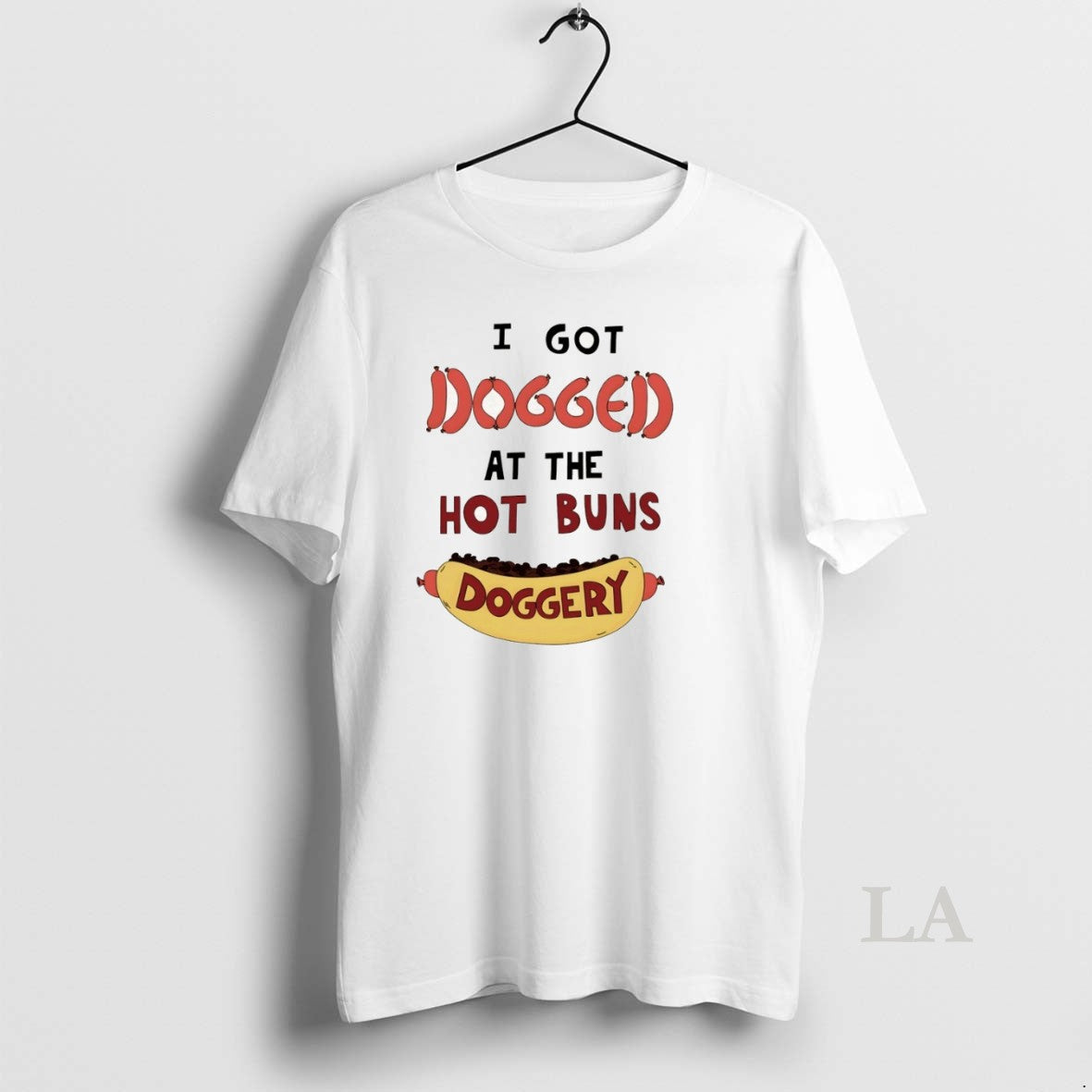 Original Hotdog I Got Dogged At The Hot Buns Doggery