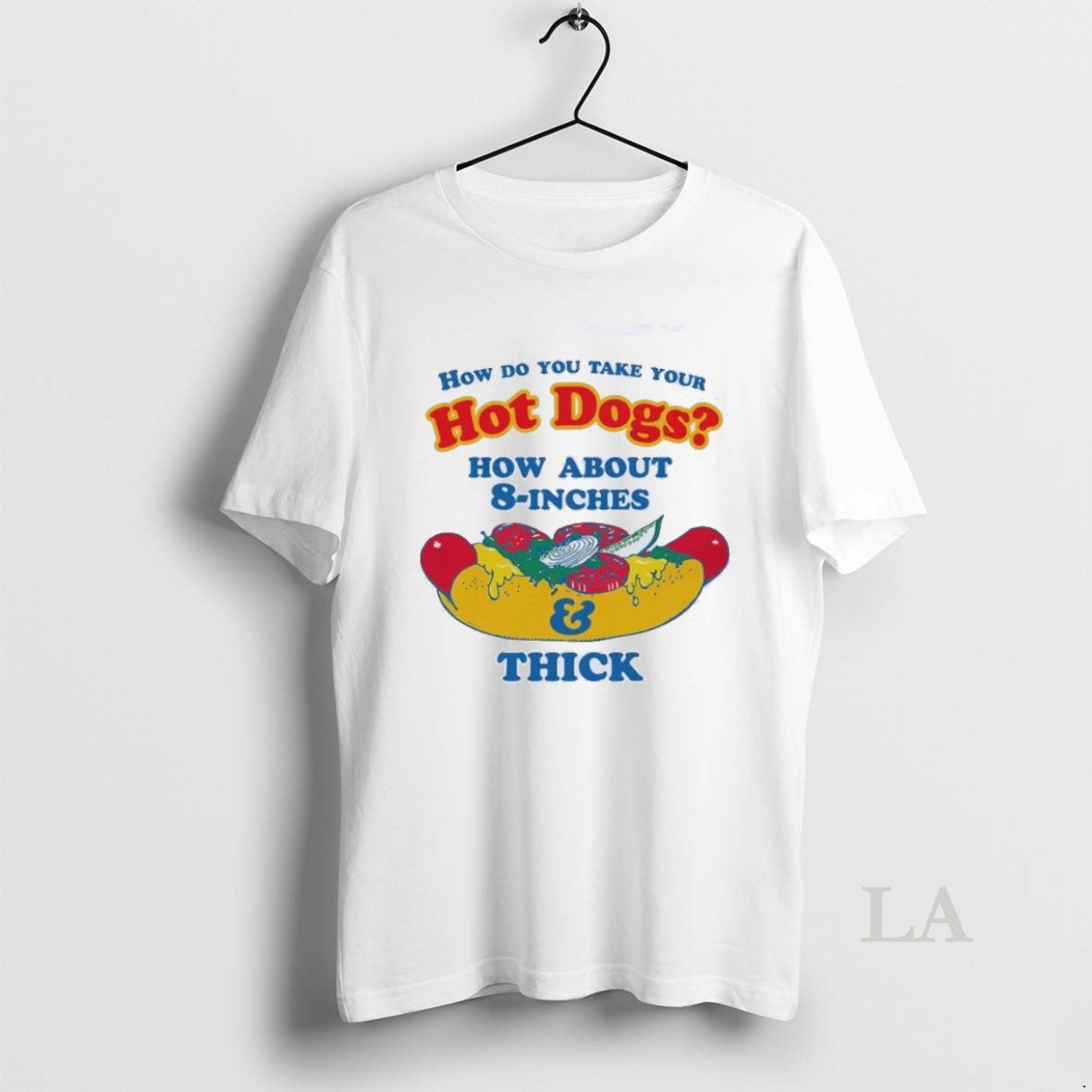 Original How Do You Take Your Hot Dogs How About 8 Inches And Thick