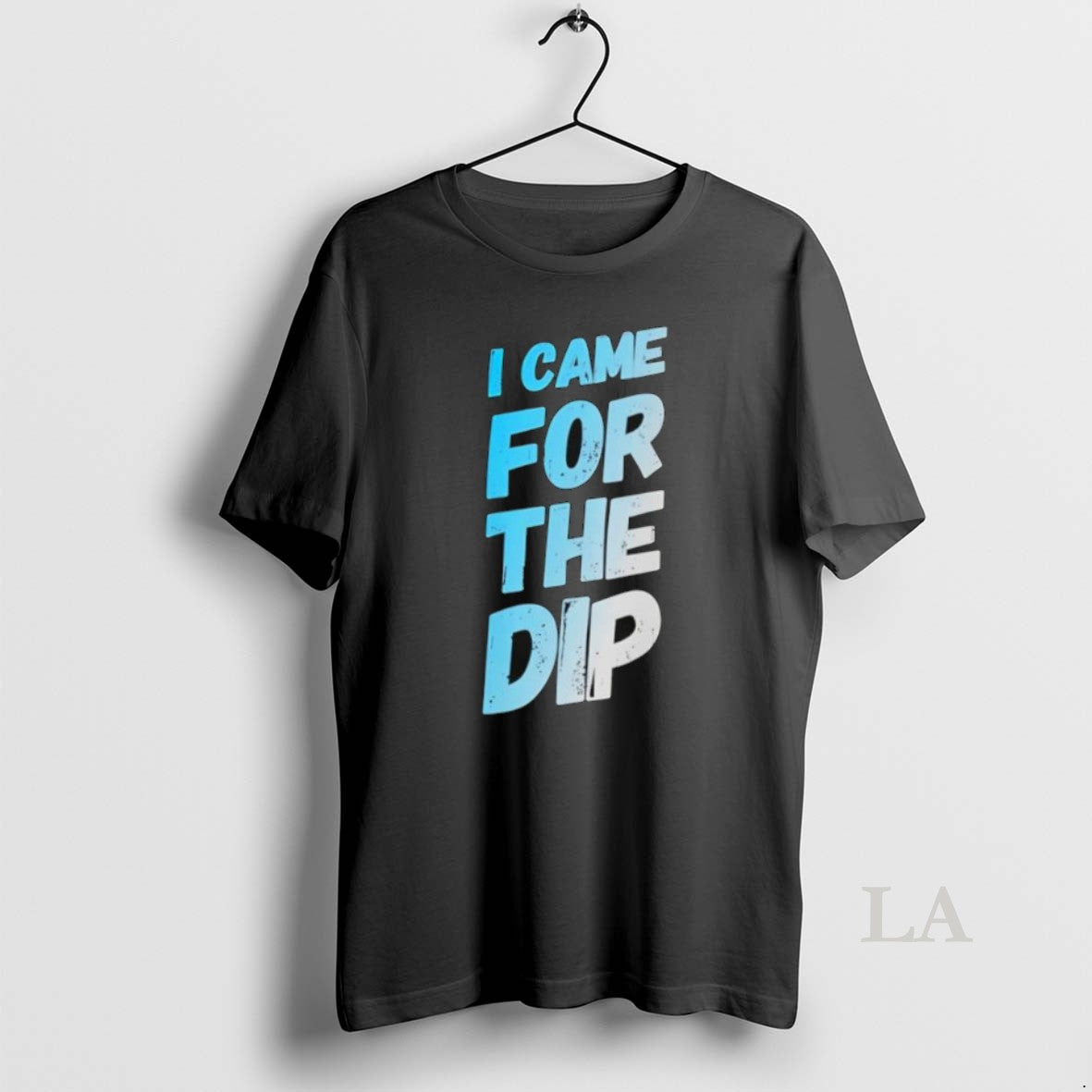 Original I Came For The Dip